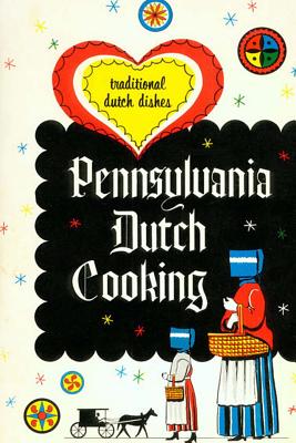 Pennsylvania Dutch Cooking: Traditional Dutch Dishes - Hartmetz, Richard S (Editor), and Dutch, Pennsylvania