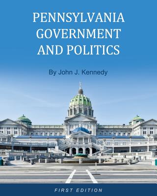 Pennsylvania Government and Politics - Kennedy, John J