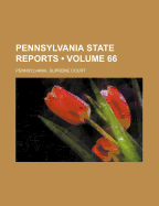 Pennsylvania State Reports; Volume 66