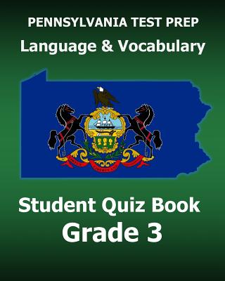 PENNSYLVANIA TEST PREP Language and Vocabulary Student Quiz Book Grade 3: Preparation for the PSSA English Language Arts Test - Test Master Press Pennsylvania