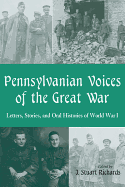 Pennsylvanian Voices of the Great War: Letters, Stories and Oral Histories of World War I