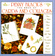 Penny Black's the Book of Cards and Collages: How to Make More Than 100 Cards, Gift Tags, and Decorative Papers...