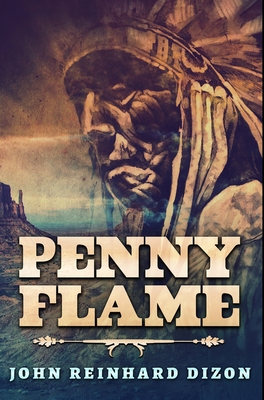 Penny Flame: Premium Hardcover Edition - Dizon, John Reinhard