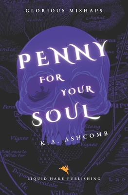 Penny for Your Soul: Glorious Mishaps Series - Ashcomb, K a