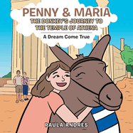 Penny & Maria the Donkey's Journey to the Temple of Athena: A Dream Come True