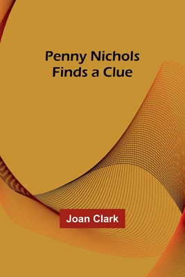 Penny Nichols Finds a Clue - Clark, Joan