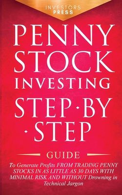 Penny Stock Investing: Step-by-Step Guide to Generate Profits from Trading Penny Stocks in as Little as 30 Days with Minimal Risk and Without Drowning in Technical Jargon - Footprint Press, Small
