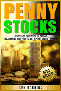 Penny Stocks: Jumpstart Your Road to Riches! Maximizing Your Profits with Penny Stock Trading