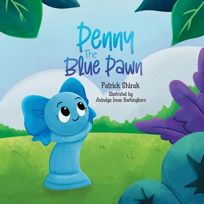 Penny the Blue Pawn: An Illustrated Chess Story - Shirak, Patrick