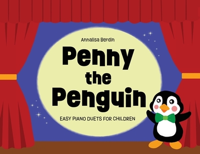 Penny the Penguin: Easy Piano Duets for Children - Berdin, Annalisa