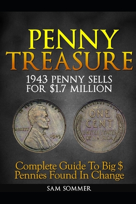 Penny Treasure: Complete Guide To Big $ Pennies Found In Change - Sommer Mba, Sam