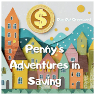 Penny's Adventures in Saving: Learning Financial Wisdom with Timmy and Friends
