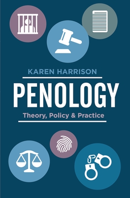 Penology: Theory, Policy and Practice - Harrison, Karen
