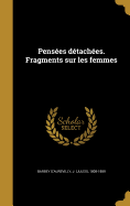 Penses dtaches. Fragments sur les femmes