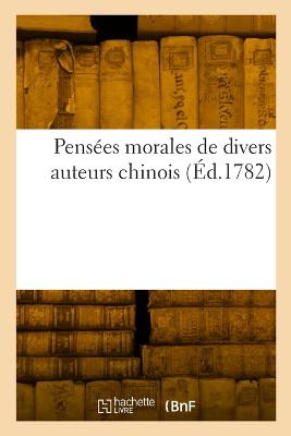 Pens?es morales de divers auteurs chinois - Levesque, Pierre-Charles