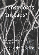 Pensadores Cristos?: crticando construtiva e livremente