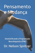 Pensamento e Mudan?a: Desmistificando a Programa??o Neurolingu?stica (PNL)