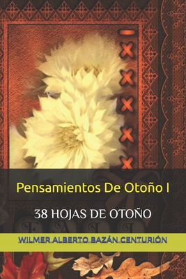 Pensamientos De Otoo I - Bazn Centurin, Wilmer Alberto