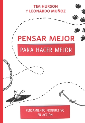 Pensar Mejor Para Hacer Mejor: Pensamiento Productivo en Acci?n - Munoz, Leonardo, and Hurson, Tim