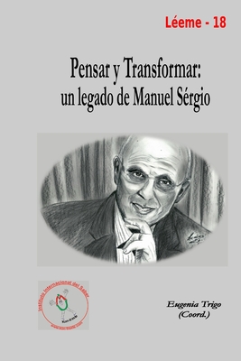 Pensar y Transformar: Un Legado de Manuel Sergio - Trigo, Eugenia