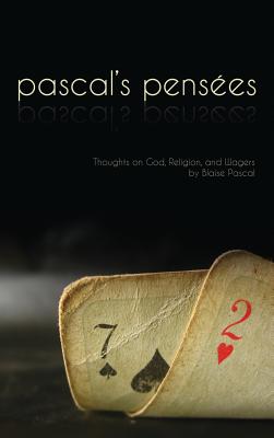 Pensees: Pascal's Thoughts on God, Religion, and Wagers - Pascal, Blaise