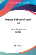 Pensees Philosophiques V2: De M. De Voltaire (1766)