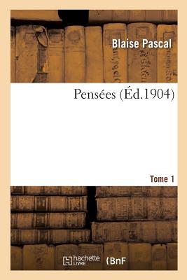 Pensees. Tome 1 - Pascal, Blaise, and Brunschvicg, L?on