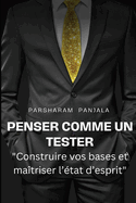 Penser comme un Tester: Construire vos concepts de base et matriser l'tat d'esprit