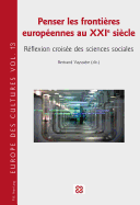Penser Les Fronti?res Europ?ennes Au Xxie Si?cle: R?flexion Crois?e Des Sciences Sociales