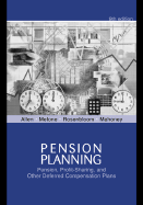 Pension Planning: Pension, Profit-Sharing, and Other Deferred Compensation Plans