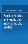 Pension Policies and Public Debt in Dynamic Cge Models - Broer, Dirk (Editor), and Lassila, Jukka (Editor)