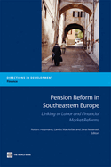 Pension Reform in Southeastern Europe: Linking to Labor and Financial Market Reforms