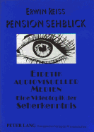 Pension Sehblick- Eidetik Audiovisueller Medien: Eine Videotopik Der Seherkenntnis