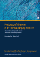 Pensionsverpflichtungen in der Rechnungslegung nach IFRS: Theoretische und empirische Analyse alternativer Bilanzierungskonzepte