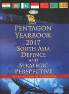 Pentagon Yearbook 2017: South Asia Defence and Strategic Perspective