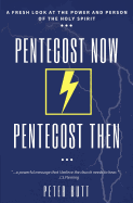 Pentecost Now... Pentecost Then...: A Fresh Look at the Person and Work of the Holy Spirit Today.