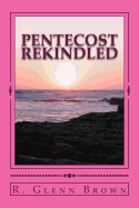 Pentecost Rekindled: Why Tongues of Pentecost Divide and How They Can Unite the Church OS Jesus Christ