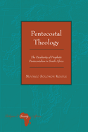 Pentecostal Theology: The Peculiarity of Prophetic Pentecostalism in South Africa