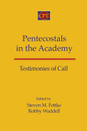 Pentecostals in the Academy: Testimonies of Call