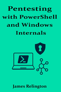 Pentesting with PowerShell and Windows Internals