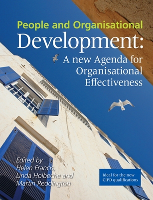 People and Organisational Development : A new Agenda for Organisational Effectiveness - Francis, Helen, and Holbeche, Linda, and Reddington, Martin
