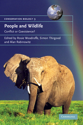 People and Wildlife, Conflict or Co-existence? - Woodroffe, Rosie (Editor), and Thirgood, Simon (Editor), and Rabinowitz, Alan (Editor)