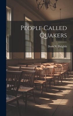 People Called Quakers - Dalglish, Doris N