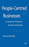 People-Centred Businesses: Co-operatives, Mutuals and the Idea of Membership