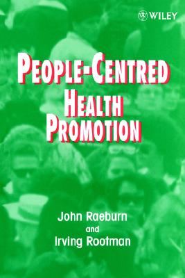 People-Centred Health Promotion - Raeburn, John, and Rootman, Irving, Professor
