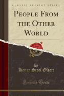 People from the Other World (Classic Reprint)