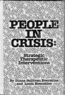 People in Crisis: Strategic Therapeutic Interventions - Sullivan Everstine, Diane
