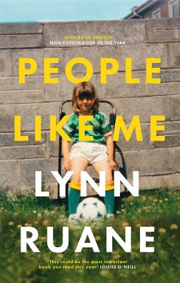 People Like Me: Winner of the Irish Book Awards Non-Fiction Book of the Year - Ruane, Lynn