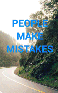 People Make Mistakes; Mistakes Make People