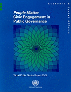 People Matter: Civic Engagement in Public Governance: World Public Sector Report 2008